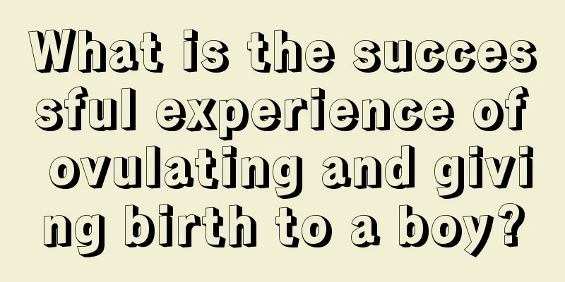 What is the successful experience of ovulating and giving birth to a boy?