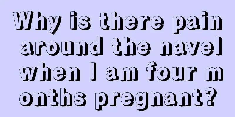 Why is there pain around the navel when I am four months pregnant?