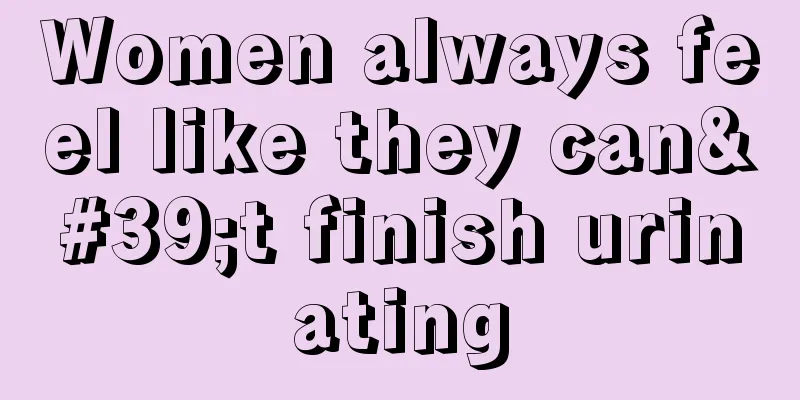 Women always feel like they can't finish urinating