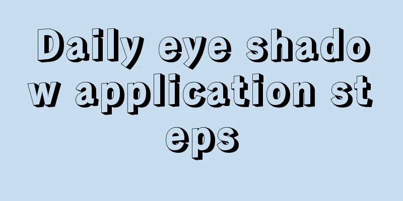 Daily eye shadow application steps