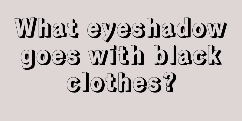 What eyeshadow goes with black clothes?