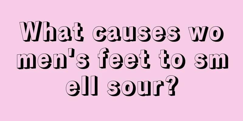 What causes women's feet to smell sour?