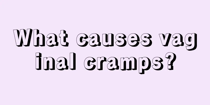 What causes vaginal cramps?