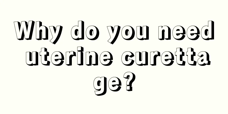 Why do you need uterine curettage?