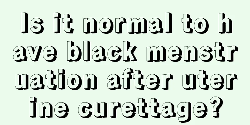 Is it normal to have black menstruation after uterine curettage?