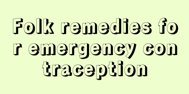 Folk remedies for emergency contraception