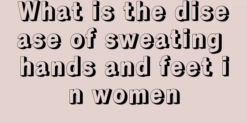 What is the disease of sweating hands and feet in women