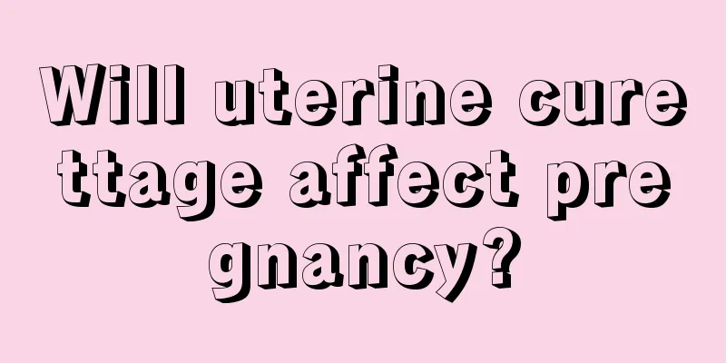 Will uterine curettage affect pregnancy?