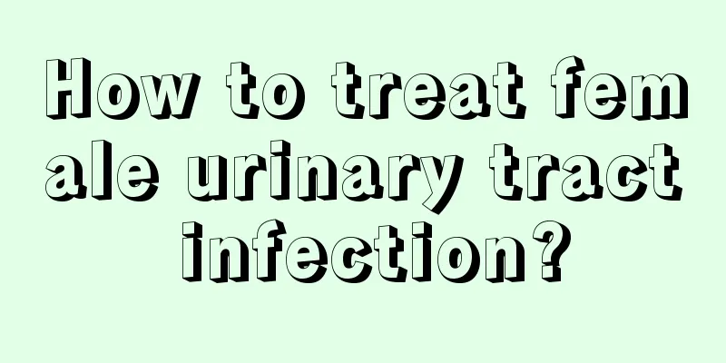 How to treat female urinary tract infection?