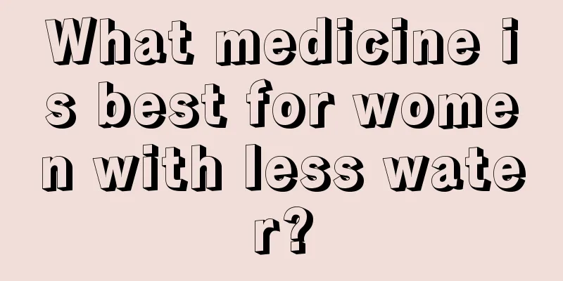 What medicine is best for women with less water?