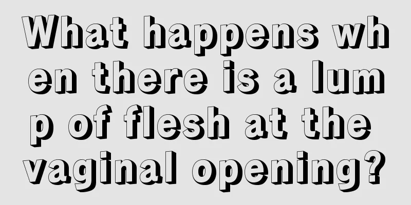 What happens when there is a lump of flesh at the vaginal opening?