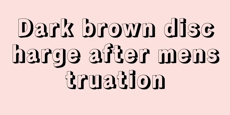 Dark brown discharge after menstruation