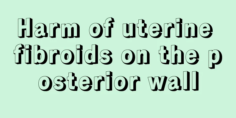 Harm of uterine fibroids on the posterior wall