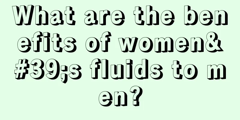 What are the benefits of women's fluids to men?