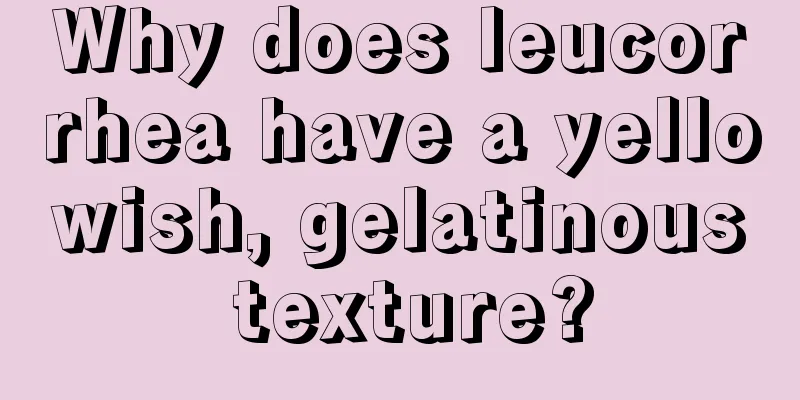 Why does leucorrhea have a yellowish, gelatinous texture?