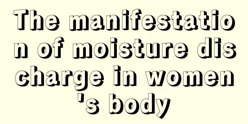 The manifestation of moisture discharge in women's body