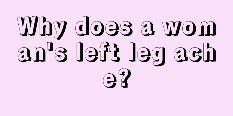 Why does a woman's left leg ache?