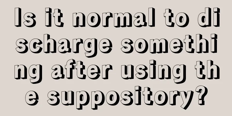 Is it normal to discharge something after using the suppository?