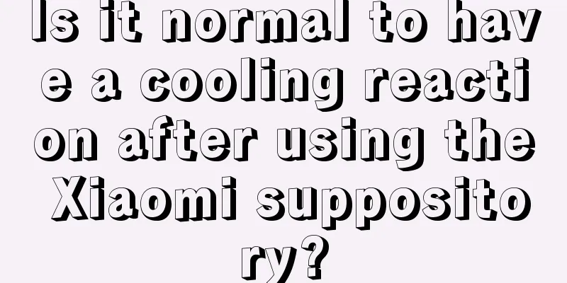 Is it normal to have a cooling reaction after using the Xiaomi suppository?