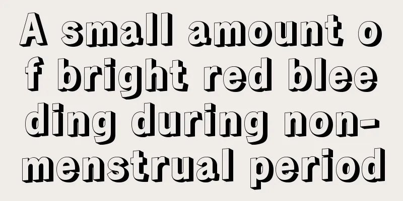 A small amount of bright red bleeding during non-menstrual period