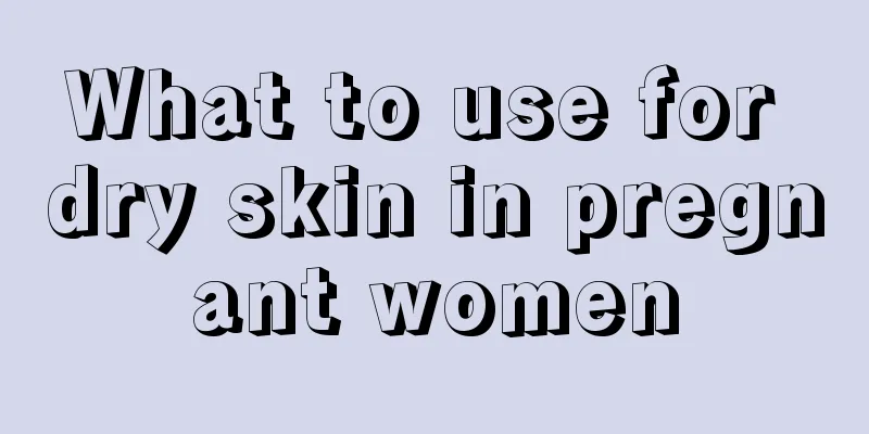 What to use for dry skin in pregnant women