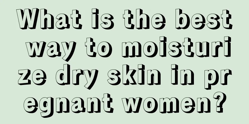 What is the best way to moisturize dry skin in pregnant women?