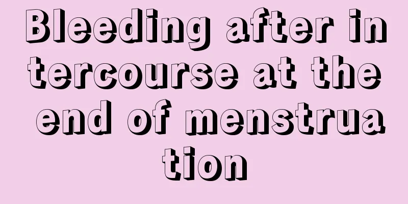 Bleeding after intercourse at the end of menstruation