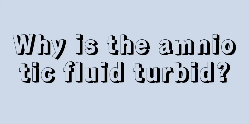 Why is the amniotic fluid turbid?