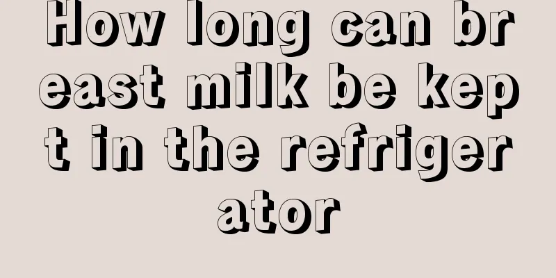 How long can breast milk be kept in the refrigerator