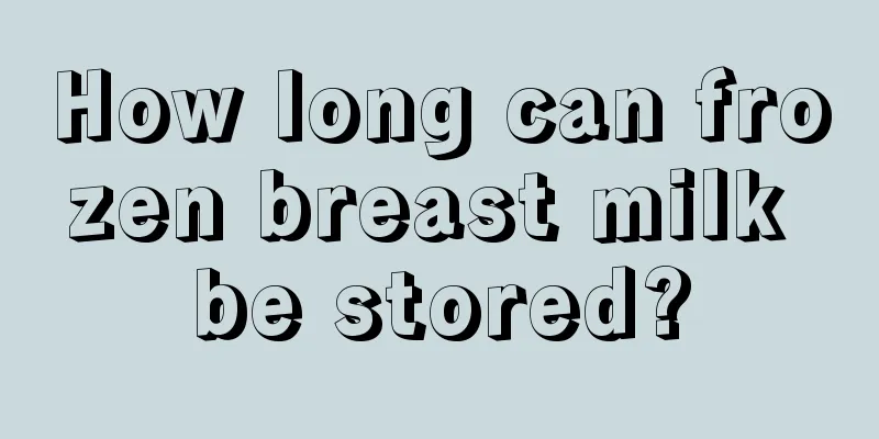 How long can frozen breast milk be stored?