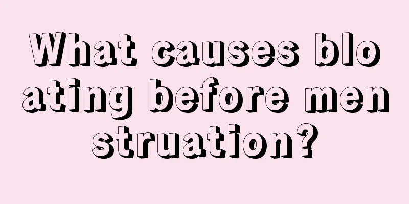 What causes bloating before menstruation?