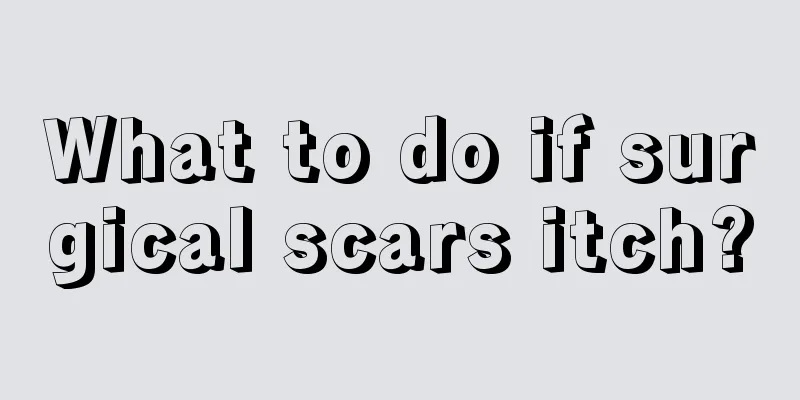 What to do if surgical scars itch?