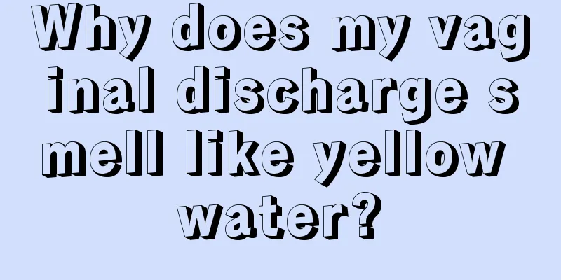 Why does my vaginal discharge smell like yellow water?