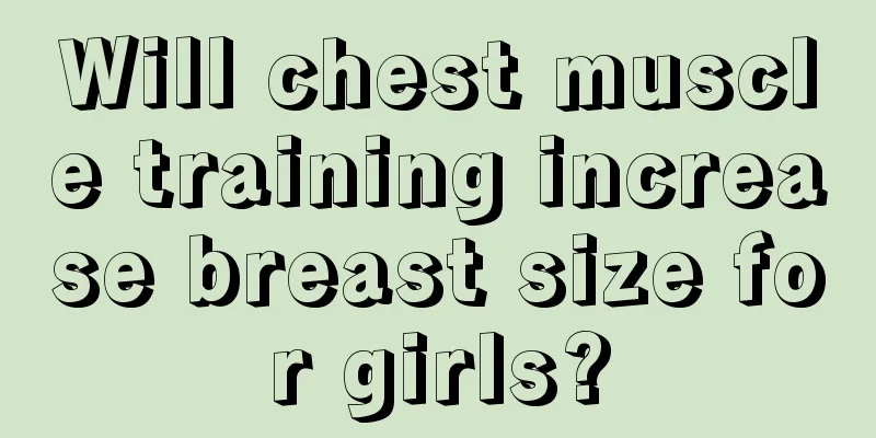 Will chest muscle training increase breast size for girls?