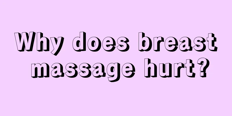 Why does breast massage hurt?