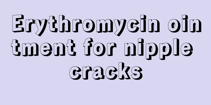 Erythromycin ointment for nipple cracks