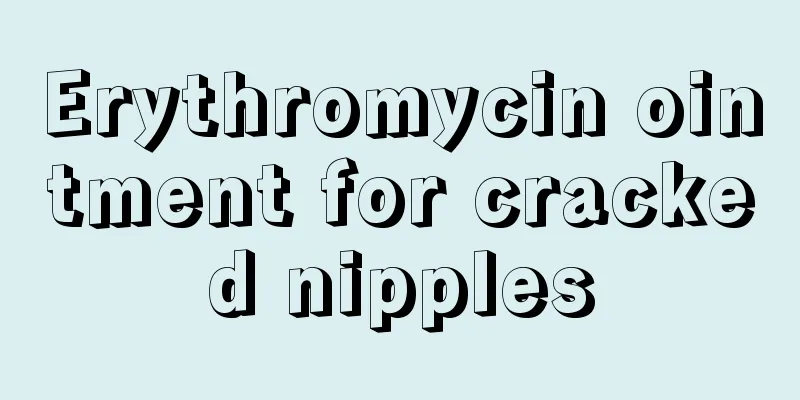 Erythromycin ointment for cracked nipples