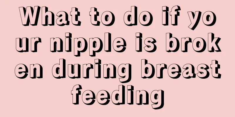 What to do if your nipple is broken during breastfeeding