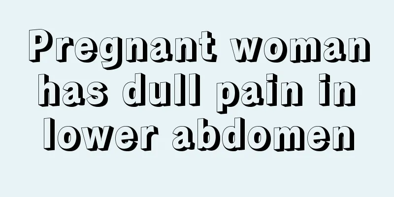 Pregnant woman has dull pain in lower abdomen