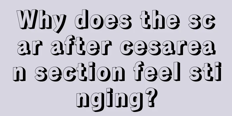 Why does the scar after cesarean section feel stinging?