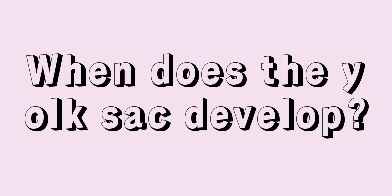 When does the yolk sac develop?