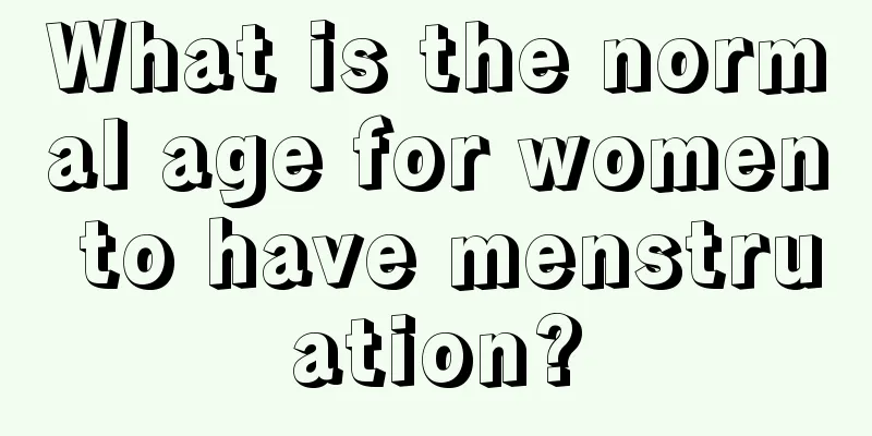 What is the normal age for women to have menstruation?