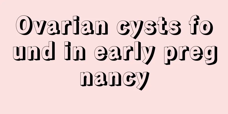 Ovarian cysts found in early pregnancy