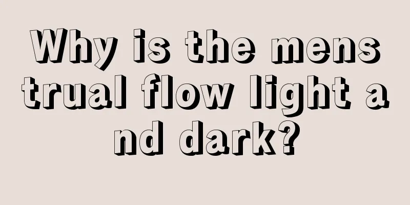 Why is the menstrual flow light and dark?