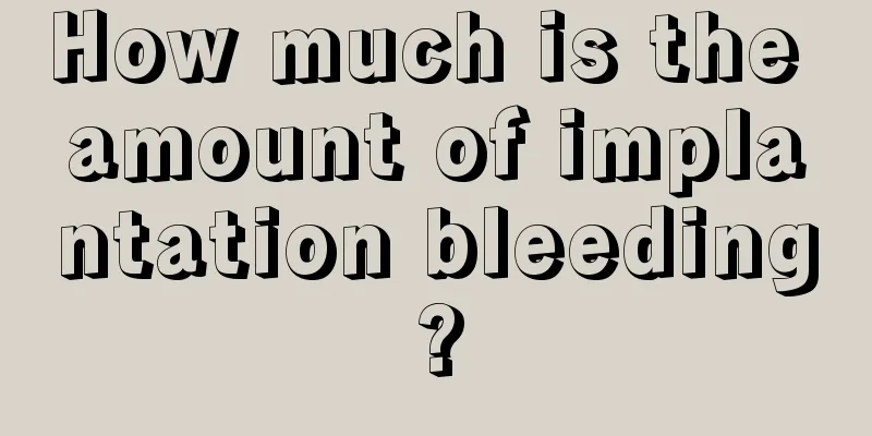 How much is the amount of implantation bleeding?