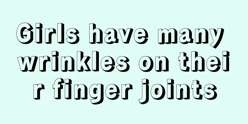 Girls have many wrinkles on their finger joints