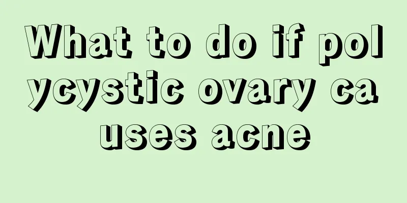 What to do if polycystic ovary causes acne