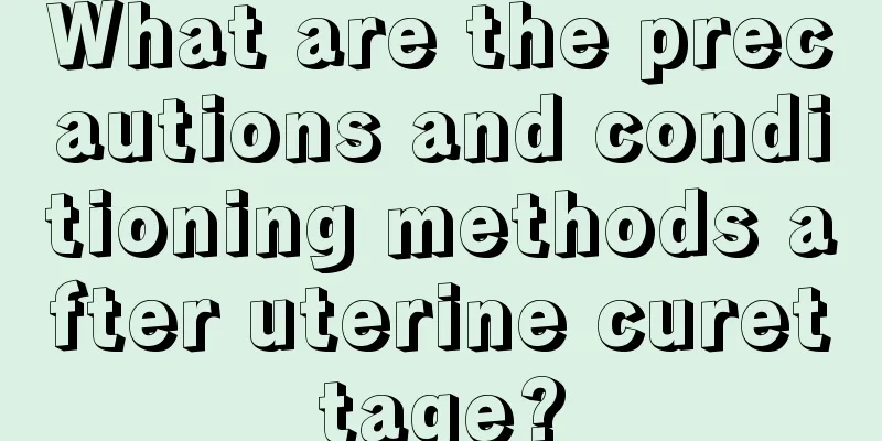 What are the precautions and conditioning methods after uterine curettage?