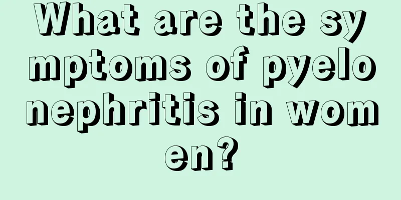 What are the symptoms of pyelonephritis in women?