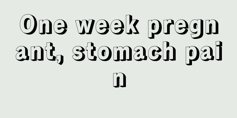 One week pregnant, stomach pain